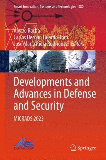 Jose Maria Riola Rodriguez, Carlos Hernan Fajardo-Toro, Alvaro Rocha - Developments and Advances in Defense and Security, E-bok