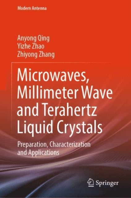 Zhiyong Zhang, Yizhe Zhao, Anyong Qing - Microwaves, Millimeter Wave and Terahertz Liquid Crystals, E-bok