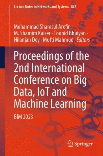 Mufti Mahmud, Nilanjan Dey, Touhid Bhuiyan, M. Shamim Kaiser, Mohammad Shamsul Arefin - Proceedings of the 2nd International Conference on Big Data, IoT and Machine Learning, E-bok