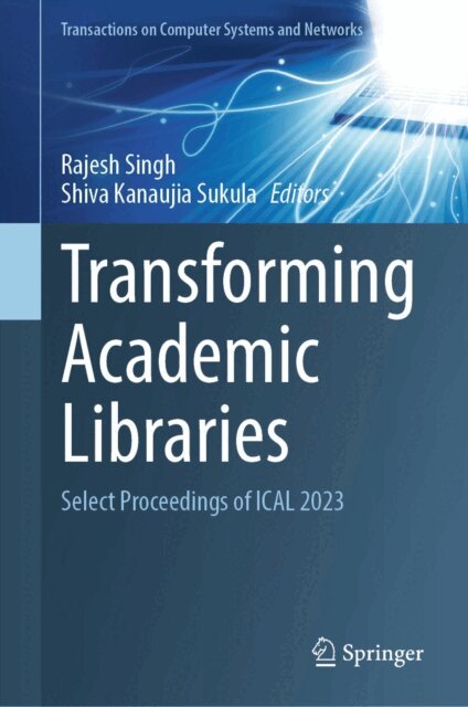 Shiva Kanaujia Sukula, Rajesh Singh - Transforming Academic Libraries, E-bok