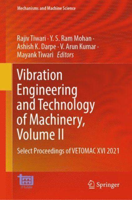 Mayank Tiwari, V. Arun Kumar, Ashish K. Darpe, Y. S. Ram Mohan, Rajiv Tiwari - Vibration Engineering and Technology of Machinery, Volume II, E-bok