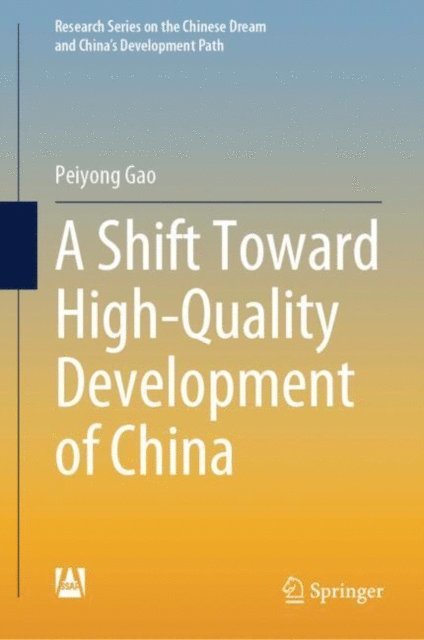 Peiyong Gao - Shift Toward High-Quality Development of China, E-bok