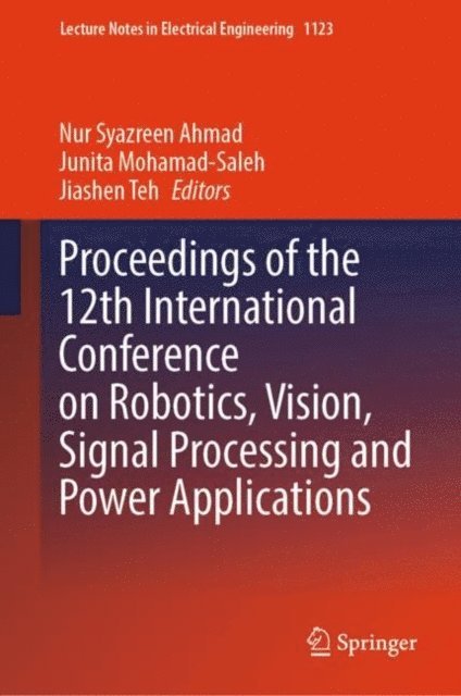 Jiashen Teh, Junita Mohamad-Saleh, Nur Syazreen Ahmad - Proceedings of the 12th International Conference on Robotics, Vision, Signal Processing and Power Applications, E-bok
