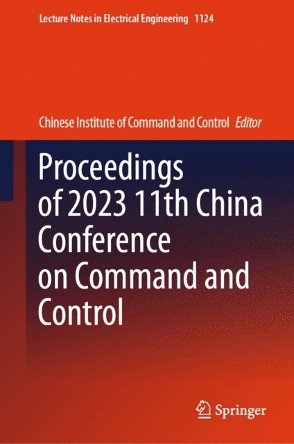 Chinese Institute of Command & Control - Proceedings of 2023 11th China Conference on Command and Control, E-bok