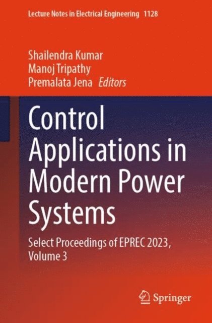 Premalata Jena, Manoj Tripathy, Shailendra Kumar - Control Applications in Modern Power Systems, E-bok