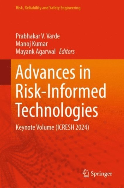 Mayank Agarwal, Manoj Kumar, Prabhakar V. Varde - Advances in Risk-Informed Technologies, E-bok