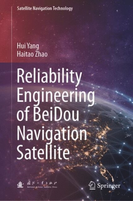 Haitao Zhao, Hui Yang - Reliability Engineering of BeiDou Navigation Satellite, E-bok