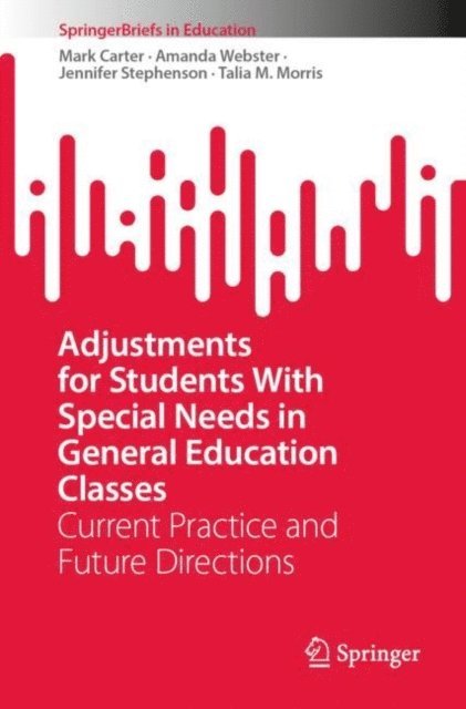 Talia M. Morris, Jennifer Stephenson, Amanda Webster, Mark Carter - Adjustments for Students With Special Needs in General Education Classes, E-bok