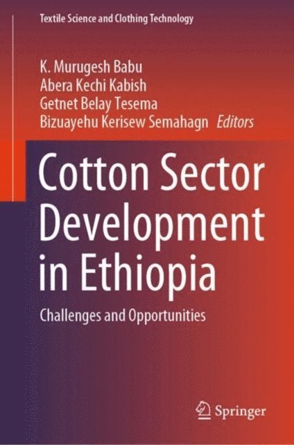 Bizuayehu Kerisew Semahagn, Getnet Belay Tesema, Abera Kechi Kabish, K. Murugesh Babu - Cotton Sector Development in Ethiopia, E-bok