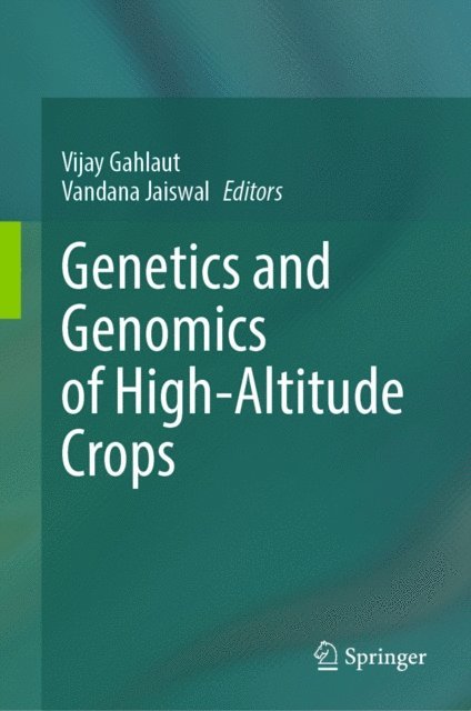 Vandana Jaiswal, Vijay Gahlaut - Genetics and Genomics of High-Altitude Crops, E-bok