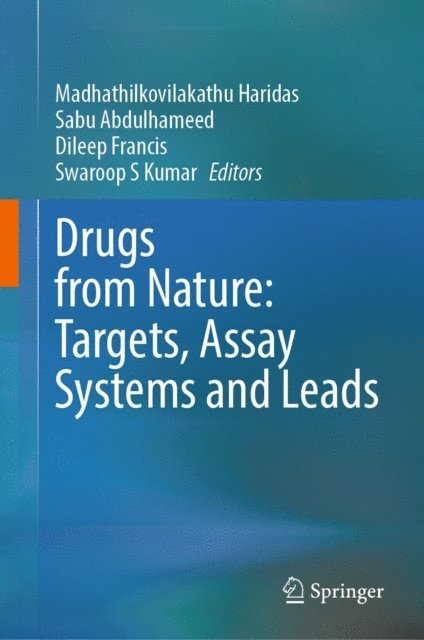 Swaroop S Kumar, Dileep Francis, Sabu Abdulhameed, Madhathilkovilakathu Haridas - Drugs from Nature: Targets, Assay Systems and Leads, E-bok