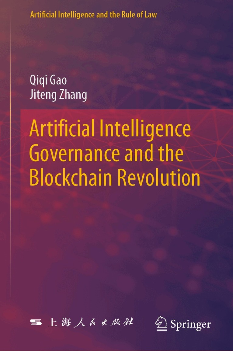 Qiqi Gao, Jiteng Zhang - Artificial Intelligence Governance and the Blockchain Revolution, Inbunden