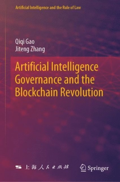 Jiteng Zhang, Qiqi Gao - Artificial Intelligence Governance and the Blockchain Revolution, E-bok