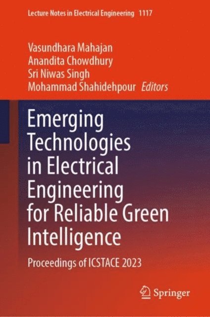 Mohammad Shahidehpour, Sri Niwas Singh, Anandita Chowdhury, Vasundhara Mahajan - Emerging Technologies in Electrical Engineering for Reliable Green Intelligence, E-bok