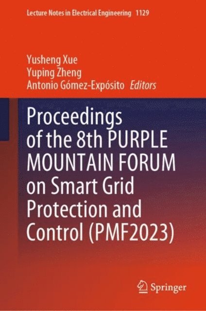 Antonio Gomez-Exposito, Yuping Zheng, Yusheng Xue - Proceedings of the 8th PURPLE MOUNTAIN FORUM on Smart Grid Protection and Control (PMF2023), E-bok