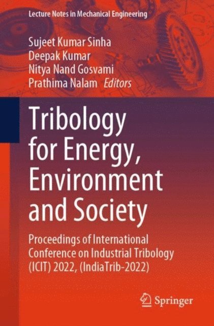 Prathima Nalam, Nitya Nand Gosvami, Deepak Kumar, Sujeet Kumar Sinha - Tribology for Energy, Environment and Society, E-bok