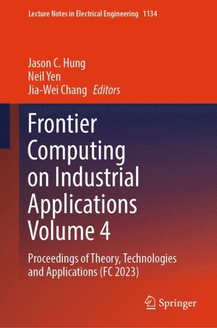 Jia-Wei Chang, Neil Yen, Jason C. Hung - Frontier Computing on Industrial Applications Volume 4, E-bok