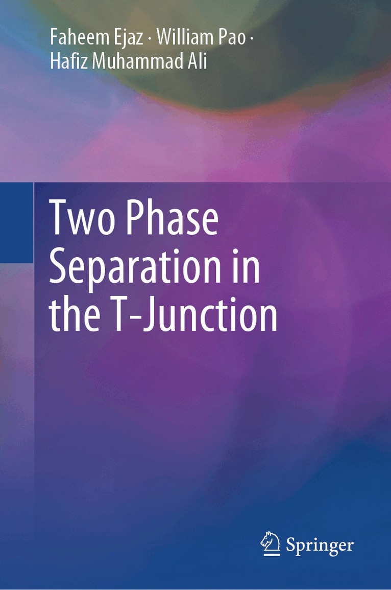 Faheem Ejaz, William Pao, Hafiz Muhammad Ali - Two Phase Separation in the T-Junction, Inbunden
