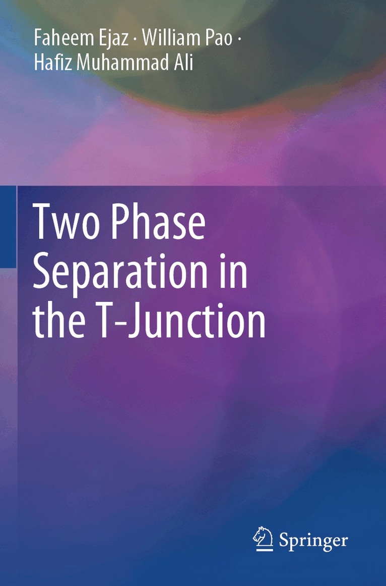 Faheem Ejaz, William Pao, Hafiz Muhammad Ali - Two Phase Separation in the T-Junction, Häftad