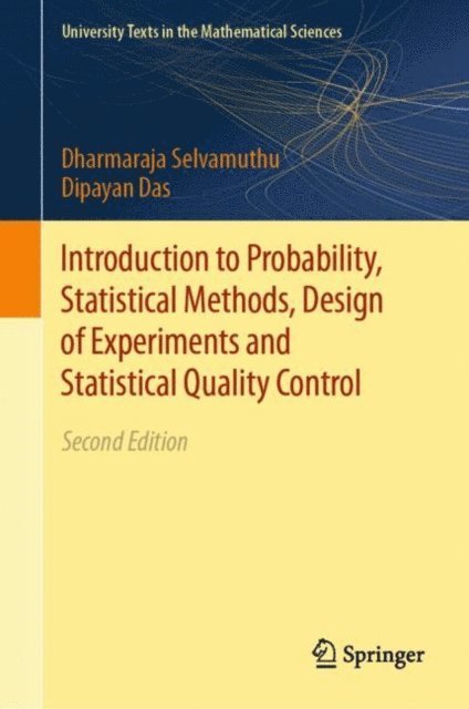 Dipayan Das, Dharmaraja Selvamuthu - Introduction to Probability, Statistical Methods, Design of Experiments and Statistical Quality Control, E-bok