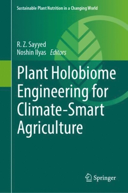 Noshin Ilyas, R. Z. Sayyed - Plant Holobiome Engineering for Climate-Smart Agriculture, E-bok