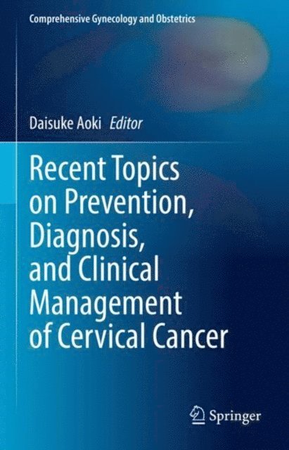 Daisuke Aoki - Recent Topics on Prevention, Diagnosis, and Clinical Management of Cervical Cancer, E-bok