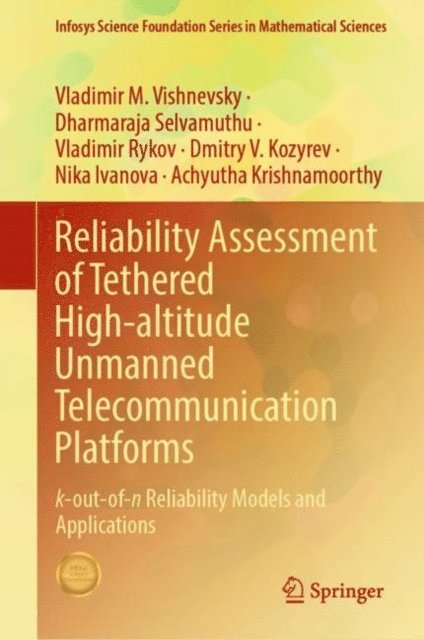 Achyutha Krishnamoorthy, Nika Ivanova, Dmitry V. Kozyrev, Vladimir Rykov, Dharmaraja Selvamuthu, Vladimir M. Vishnevsky - Reliability Assessment of Tethered High-altitude Unmanned Telecommunication Platforms, E-bok