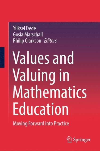 Philip Clarkson, Gosia Marschall, Yuksel Dede - Values and Valuing in Mathematics Education, E-bok