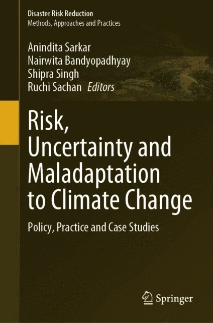 Ruchi Sachan, Shipra Singh, Nairwita Bandyopadhyay, Anindita Sarkar - Risk, Uncertainty and Maladaptation to Climate Change, E-bok