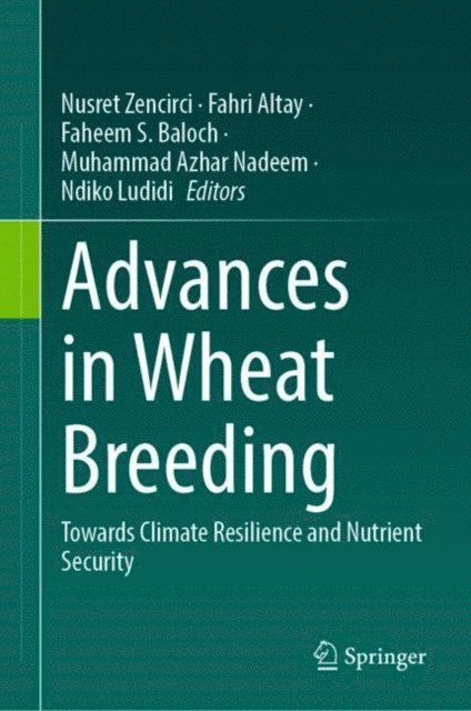 Ndiko Ludidi, Muhammad Azhar Nadeem, Faheem S. Baloch, Fahri Altay, Nusret Zencirci - Advances in Wheat Breeding, E-bok