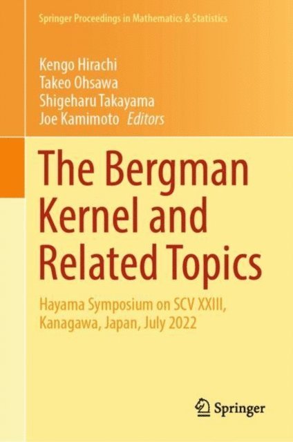 Joe Kamimoto, Shigeharu Takayama, Takeo Ohsawa, Kengo Hirachi - Bergman Kernel and Related Topics, E-bok