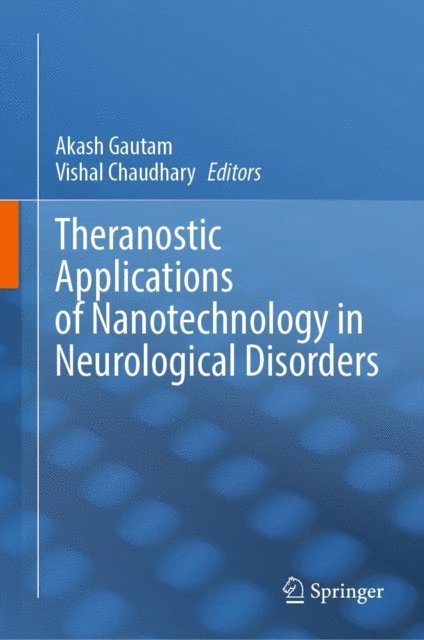 Vishal Chaudhary, Akash Gautam - Theranostic Applications of Nanotechnology in Neurological Disorders, E-bok
