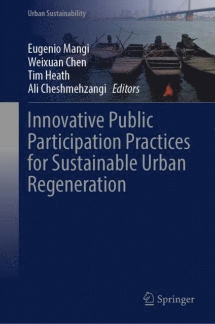 Ali Cheshmehzangi, Tim Heath, Weixuan Chen, Eugenio Mangi - Innovative Public Participation Practices for Sustainable Urban Regeneration, E-bok