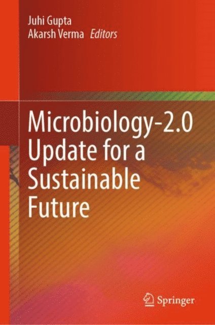 Akarsh Verma, Juhi Gupta - Microbiology-2.0 Update for a Sustainable Future, E-bok