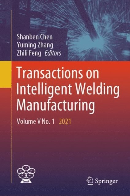 Zhili Feng, Yuming Zhang, Shanben Chen - Transactions on Intelligent Welding Manufacturing, E-bok