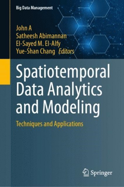 Yue-Shan Chang, El-Sayed M. El-Alfy, Satheesh Abimannan, John A - Spatiotemporal Data Analytics and Modeling, E-bok