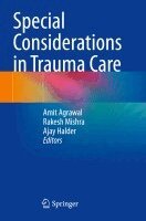 Amit Agrawal, Rakesh Mishra, Ajay Halder - Special Considerations in Trauma Care, Häftad