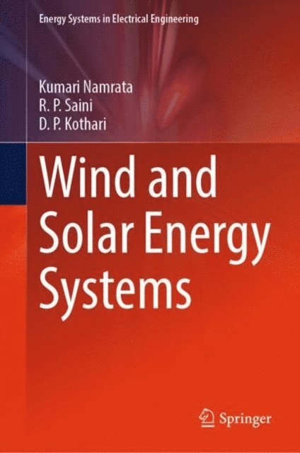 D. P. Kothari, R. P. Saini, Kumari Namrata - Wind and Solar Energy Systems, E-bok