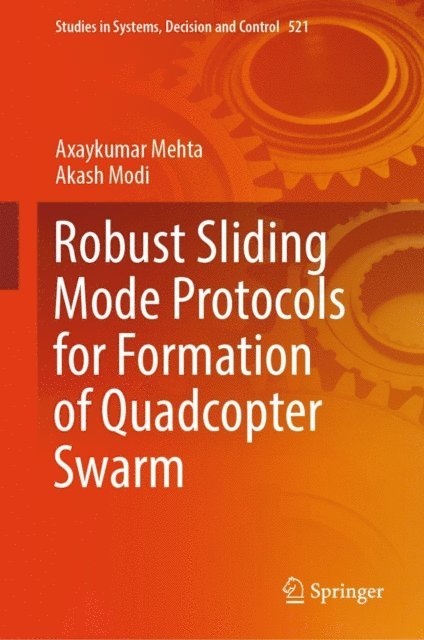 Akash Modi, Axaykumar Mehta - Robust Sliding Mode Protocols for Formation of Quadcopter Swarm, E-bok