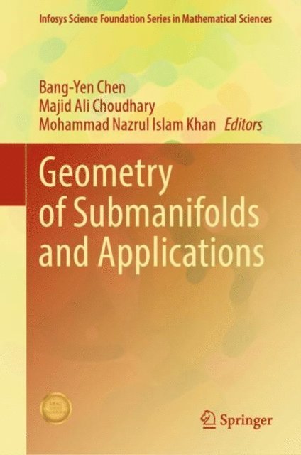 Mohammad Nazrul Islam Khan, Majid Ali Choudhary, Bang-Yen Chen - Geometry of Submanifolds and Applications, E-bok
