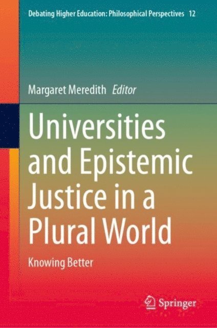 Margaret Meredith - Universities and Epistemic Justice in a Plural World, E-bok