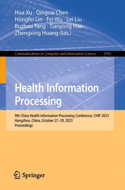 Zhengxing Huang, Tianyong Hao, Buzhou Tang, Lei Liu, Fei Wu, Hongfei Lin, Qingcai Chen, Hua Xu - Health Information Processing, E-bok