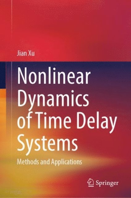 Jian Xu - Nonlinear Dynamics of Time Delay Systems, E-bok