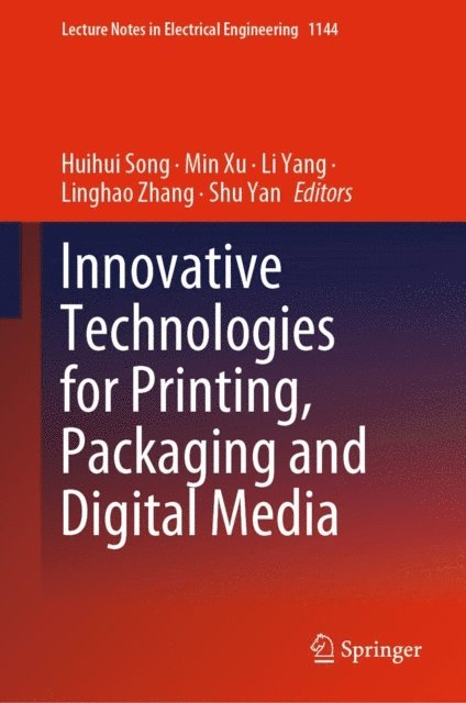 Shu Yan, Linghao Zhang, Li Yang, Min Xu, Huihui Song - Innovative Technologies for Printing, Packaging and Digital Media, E-bok