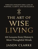 Jason Clarke - Art of Wise Living, Häftad