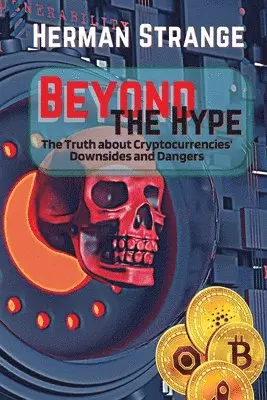 Herman Strange - Beyond the Hype-The Truth about Cryptocurrencies' Downsides and Dangers, Häftad. Tillgänglighet: Lägg i varukorg