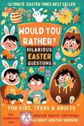 Would you rather - Hilarious Easter Questions