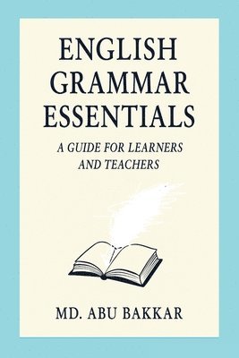MD Abu Bakkar - English Grammar Essentials, Häftad