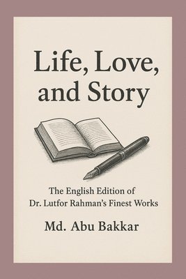 MD Abu Bakkar - Life, Love, and Story, Häftad