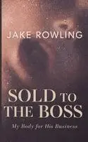 Jake Rowling - Sold to the Boss, Häftad. Tillgänglighet: Lägg i varukorg